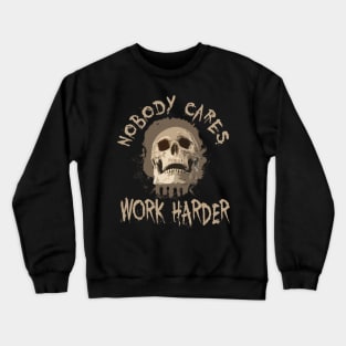 Nobody Cares Work Harder Skull Retro Crewneck Sweatshirt